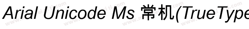 Arial Unicode Ms 常机(TrueType)(CHINE字体转换